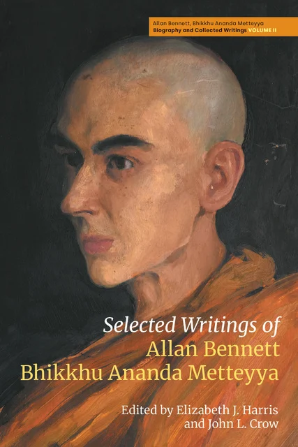 Book cover of The Selected Writings of Allan Bennett, Bhikkhu Ananda Metteyya, edited by Elizabeth J. Harris and John L. Crow
